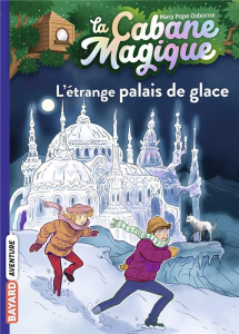 La cabane magique Tome 27 : L'étrange palais de glace - Osborne Mary Pope ; Masson Philippe ; Delval Marie