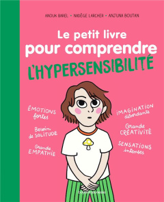 Le petit livre pour comprendre l'hypersensibilité - Barel Anouk ; Larcher Nadège ; Boutan Anjuna