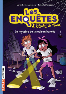 Les enquêtes d'Eliott et Nina Tome 3 : Le mystère de la maison hantée - Montgomery Lewis-B ; Maroger Isabelle ; Latour-Bur
