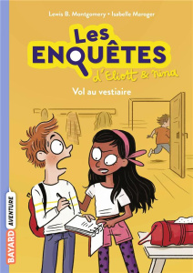 Les enquêtes d'Eliott et Nina Tome 1 : Vol au vestiaire - Montgomery Lewis-B ; Maroger Isabelle ; Latour-Bur
