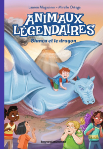 Animaux légendaires Tome 2 : Bianca et le dragon - Magaziner Lauren ; Ortega Mirelle ; Rubio-Barreau