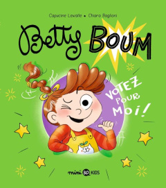 Betty Boum Tome 2 : Votez pour moi ! - Lewalle Capucine ; Baglioni Chiara