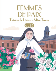 Femmes de paix. Thérèse de Lisieux - Mère Teresa - Du Bouëtiez Anne-Sophie ; Boulet Gwénaëlle ; Perre