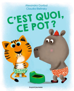 C'est quoi, ce pot ? - Garibal Alexandra ; Bielinsky Claudia