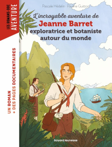 L'incroyable aventure de Jeanne Barret, exploratrice et botaniste autour du monde - Hédelin Pascale ; Guitton Pauline