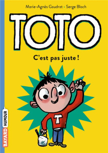 Toto Tome 6 : C'est pas juste ! - Gaudrat Marie-Agnès ; Bloch Serge ; Chaurand Rémi