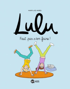 Lulu Tome 12 : Faut pas s'en faire ! - Morel Marylise ; Chaurand Rémi ; Nicolas Christoph