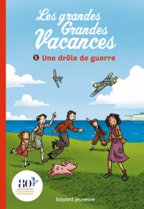 Les grandes Grandes Vacances Tome 1 : Une drôle de guerre - Leydier Michel ; Bravo Emile ; Hédelin Pascale