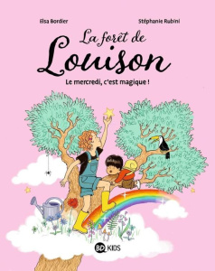 La forêt de Louison. Le mercredi, c'est magique ! - Bordier Elsa ; Rubini Stéphanie