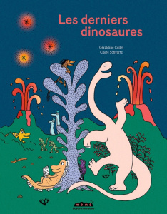 Les derniers dinosaures - Collet Géraldine ; Schvartz Claire