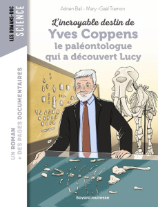 L'incroyable destin d'Yves Coppens, le paléontologue qui a découvert Lucy - Bail Adrien ; Tramon Mary-Gaël ; Peña Nancy