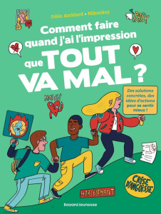 COMMENT FAIRE QUAND J'AI L'IMPRESSION QUE TOUT VA MAL ? - 70 QUESTIONS D'ADOS POUR TROUVER DES RAISO - AMBLARD/MIKANKEY