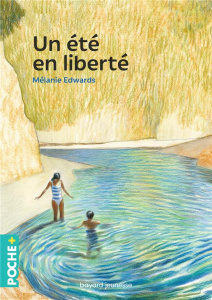 Un été en liberté - Edwards Mélanie ; Serio Andrea