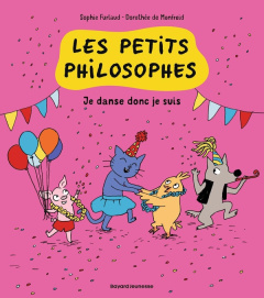 Les petits philosophes Tome 6 : Je danse donc je suis - Furlaud Sophie ; Monfreid Dorothée