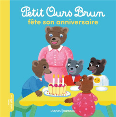 Petit Ours Brun fête son anniversaire - Aubinais Marie ; Bour Danièle