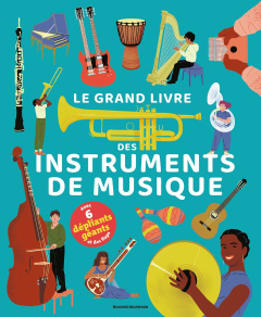 Le grand livre des instruments de musique - Lafitte Nicolas ; Papin Johan ; Cantou Aurélien