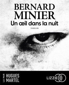 Un oeil dans la nuit. 1 CD audio MP3 - Minier Bernard ; Martel Hugues
