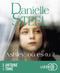 Ashley, où es-tu ? 1 CD audio MP3 - Steel Danielle ; Ganancia Nelly ; Tomé Antoine