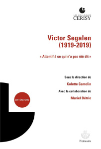 Victor Segalen. "Attentif à ce qui n'a pas été dit" - Camelin Colette ; Détrie Muriel