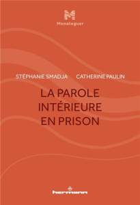 La parole intérieure en prison - Smadja Stéphanie ; Paulin Catherine