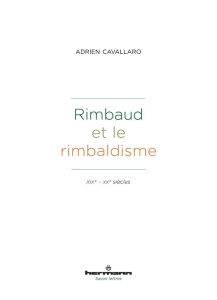 Rimbaud et le rimbaldisme. XIXe-XXe siècles - Cavallaro Adrien