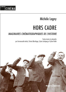 Hors Cadre. Imaginaires cinématographiques de l'histoire - Lagny Michèle ; André Emmanuelle ; Blümlinger Chri