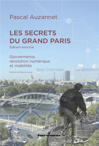 Les secrets du Grand Paris. Gouvernance, révolution numérique et mobilités, Edition revue et augment - Auzannet Pascal ; Leroy Maurice