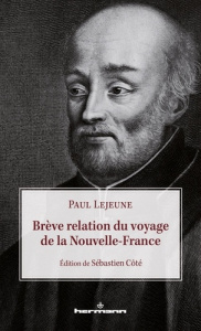 Brève relation du voyage de la Nouvelle-France - Lejeune Paul ; Côté Sébastien