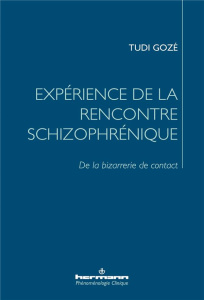 Expérience de la rencontre schizophrénique. De la bizarrerie de contact - Gozé Tudi ; Naudin Jean