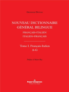 Nouveau dictionnaire général bilingue Français-italien/Italien-français. Tome I, Lettres A-G - Dotoli Giovanni ; Rey Alain