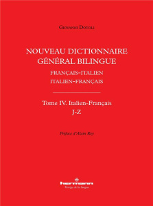 Nouveau dictionnaire général bilingue Français-italien/Italien-français. Tome IV, Lettres J-Z - Dotoli Giovanni ; Rey Alain