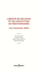Liberté de religion et de conviction en Méditerranée. Les nouveaux défis - Zuber Valentine ; Ambrosio Alberto Fabio ; Huntzin