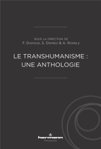 Le transhumanisme : une anthologie - Romele Alberto ; Damour Franck ; Deprez Stanislas