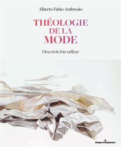 Théologie de la mode. Dieu trois fois tailleur - Fabio Ambrosio Alberto ; Ravasi Gianfranco ; Sctri