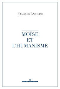 Moïse et l'humanisme - Rachline François
