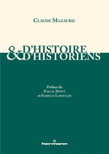 D'histoire et d'historiens - Mazauric Claude ; Dupuy Pascal ; Laboulais Isabell