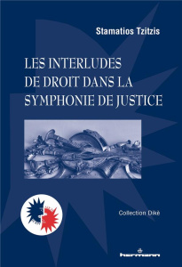 Les interludes de droit dans la symphonie de justice. Essais de philosophie politique et juridique - Tzitzis Stamatios