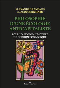 Philosophie d'une écologie anticapitaliste. Pour un nouveau modèle de gestion écologique - Rambaud Alexandre ; Richard Jacques ; Chanlat Jean