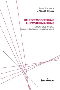 Du postmodernisme au posthumanisme. Littérature et cinéma, Europe - Etats-Unis - Amérique latine - Tello Carlos