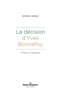La décision d'Yves Bonnefoy. Fonder sur l'épiphanie - Werly Patrick