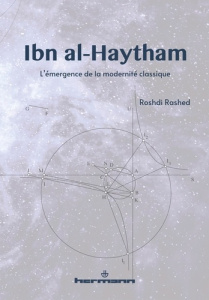 Ibn al-Haytham. L'émergence de la modernité classique - Rashed Roshdi