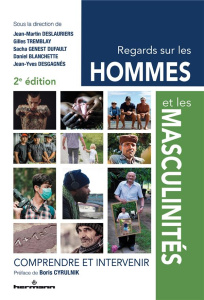 Regards sur les hommes et les masculinités. Comprendre et intervenir, 2e édition - Deslauriers Jean-Martin ; Tremblay Gilles ; Genest