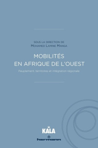 Mobilités en Afrique de l'Ouest. Peuplement, territoires et intégration régionale - Manga Mohamed Lamine