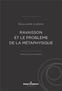 Ravaisson et le problème de la métaphysique - Lurson Guillaume ; Montebello Pierre