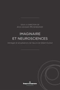 Imaginaire et neurosciences. Héritages et actualisations de l'oeuvre de Gilbert Durand - Wunenburger Jean-Jacques ; Bouvier Pascal ; Hot Pa