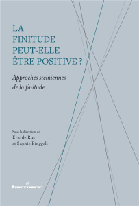 La finitude peut-elle être positive ?. Approches steiniennes de la finitude - Rus Eric de ; Binggeli Sophie