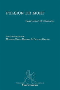 Pulsion de mort. Destruction et créations - David-Ménard Monique ; Santos Beatriz