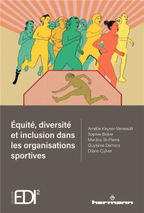 Equité, diversité et inclusion dans les organisations sportives - Keyser-Verreault Amélie ; Brière Sophie ; St-Pierr