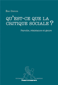 Qu'est-ce que la critique sociale ?. Parodie, résistance et genre - Dufour Eric