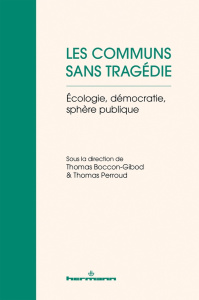 Les communs sans tragédie. Ecologie, démocratie, sphère publique - Boccon-Gibod Thomas ; Perroud Thomas